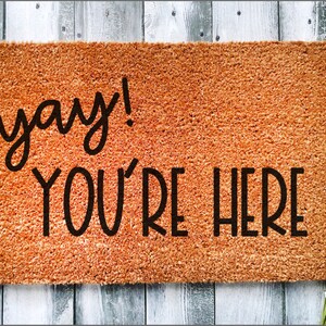 Yay You&#39;re Here Funny Doormat