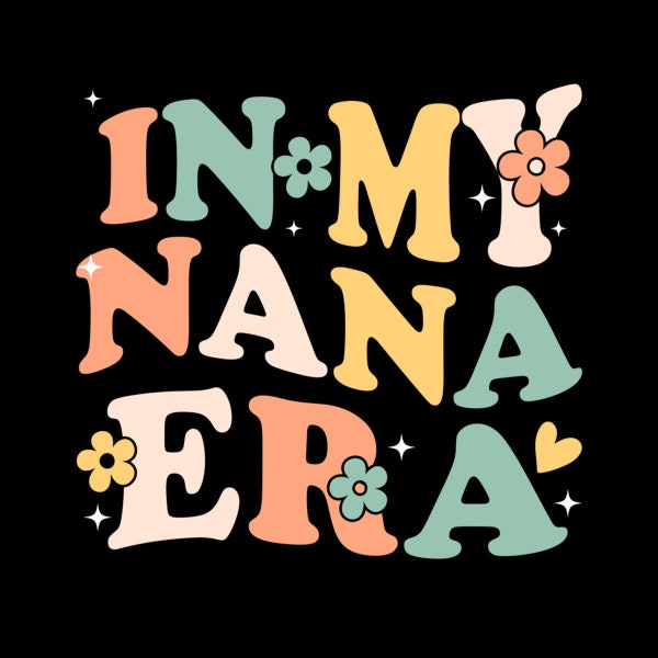 In My Nana Era Funny Sarcastic Groovy Retro Mothers Day Digital PNG