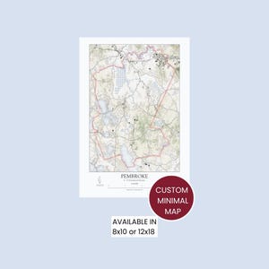 May include: A minimalist map print of Pembroke, featuring a detailed layout with roads, water bodies, and a red outline. The print includes the text "PEMBROKE" and "CUSTOM MINIMAL MAP". Available in 8x10 or 12x18 sizes.