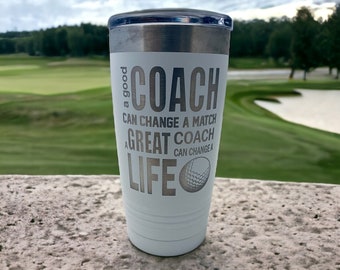 Golf Coach Tumbler/ A Good Coach Can Change A Match/ Golf Coach Gift/ Engraved On Both Sides/ Available Personalized/ Coach Tumbler/ 20 oz