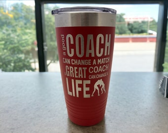 Wrestling Coach Tumbler/ A Good Coach Can Change A Match/ Wrestling Coach/ Engraved Both Sides/ Available Personalized/ Coach Tumbler/ 20 oz