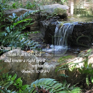 Psalm 51:10, KJV, Scripture Picture, Scripture Photo, Clean Heart, Renewal, Right Spirit, Garvan Woodland Gardens, Waterfall, Old Testament