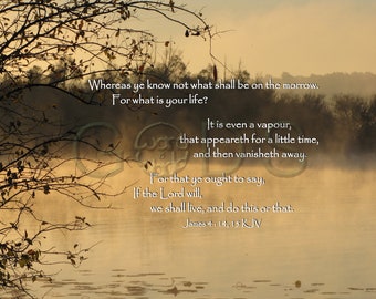 James 4:14, 15, KJV, Scripture Picture, Scripture Photo, Life is a Vapor, If the Lord Will, Malden Lake, New Testament Verse, Mist Rising