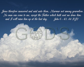 John 6:43 44, KJV, CEB, Scripture Picture, Clouds, Blue Sky, Scripture Photo, New Testament Verses