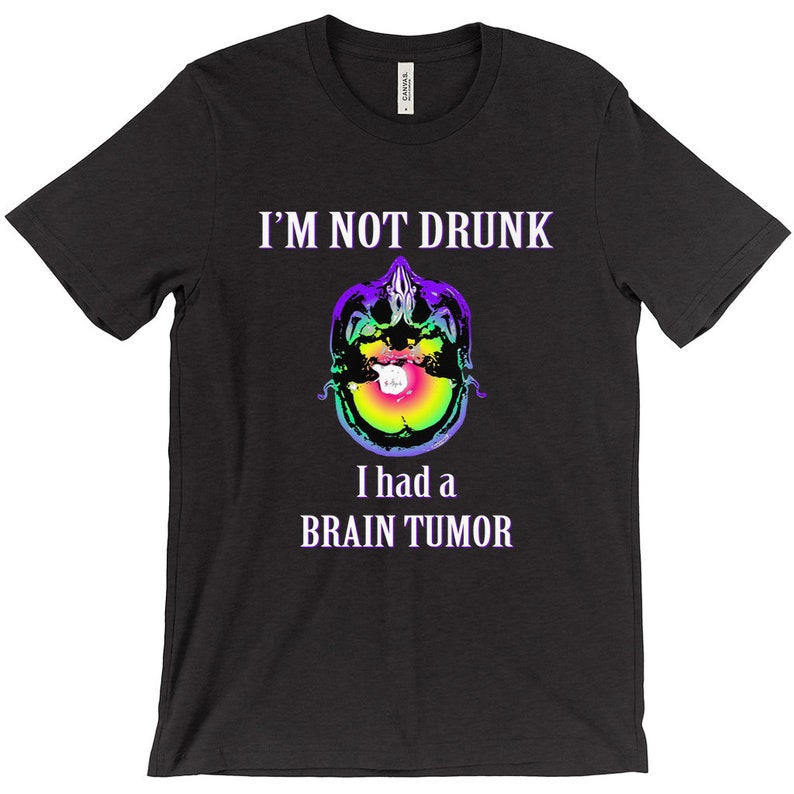 Not Drunk, Had Brain Tumor, Custom Tshirt, Bella Canvas, Short Sleeve, Unisex image 8