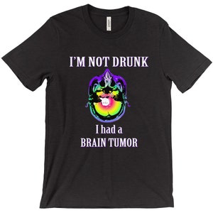 Not Drunk, Had Brain Tumor, Custom Tshirt, Bella Canvas, Short Sleeve, Unisex Black Heather