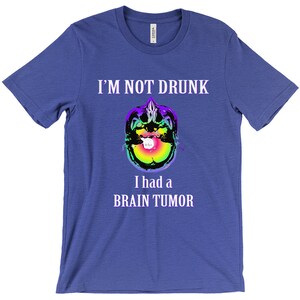 Not Drunk, Had Brain Tumor, Custom Tshirt, Bella Canvas, Short Sleeve, Unisex Heather True Royal