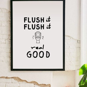 Flush flush it Real Good, Toilet Decor , Wall Art, Bathroom Prints, Digital Prints, Prints , Flush the toilet , Wall Decor, Toilet Prints