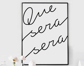 Que sera sera, Home Decor, Whatever will be will be, Typography, Inspiration Print, French Print, Digital Print, Motivation Print, Prints