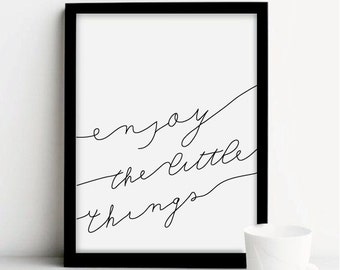 Enjoy the little things, Digital Prints,  Motivational Quote, Inspiration Print, Scandinavian Art, Minimal art decor, Custom Size