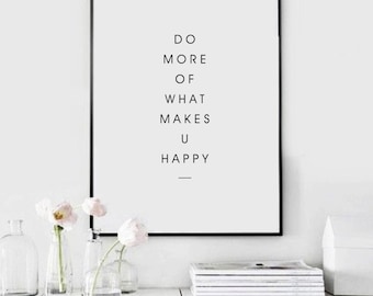 Printable Arts, Printable Wall Arts, Do More Of What Makes You Happy, Inspiration Quotes, Minimal Style, Digital Posters, Printable Quotes