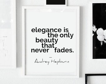 Home decor, room decor, Elegance is the only beauty that never fade, Audrey Hepburn quote, Printable Art, Inspirational Quote, Fashion print