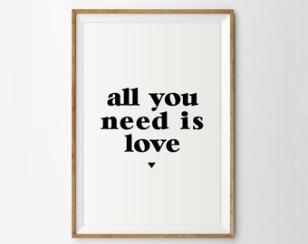 All You Need Is Love Print: Motivational Quote Poster (Digital Download)
