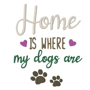 Home is Where My Dogs Are Embroidery Design -INSTANT DOWNLOAD-