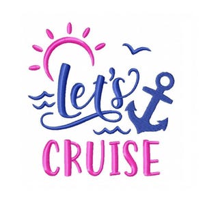 May include: A white background with the words "Let's Cruise" in blue and pink. The design includes a pink sun, blue waves, a blue anchor, and a small bird. The text is in a cursive font.