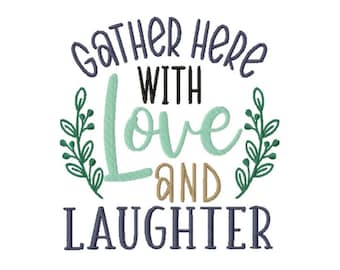 Gather Here with Love and Laughter Digital Embroidery Design -INSTANT DOWNLOAD- Machine Embroidery File