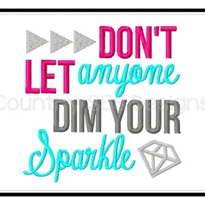 Don't Let Anyone Dim Your Sparkle 4x4 Digital Embroidery Design ...