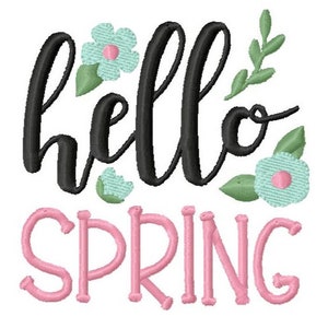 May include: A black and white embroidery design with the text "hello spring" in a cursive font. The design includes pink and blue flowers and green leaves.