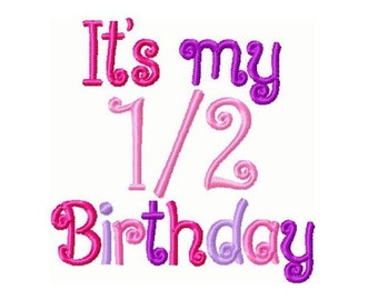 It's My Half Birthday Embroidery Design 4x4 -INSTANT DOWNLOAD-