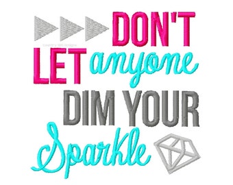 Never Let Anyone Dull Your Sparkle Inspirational Embroidery Design ...