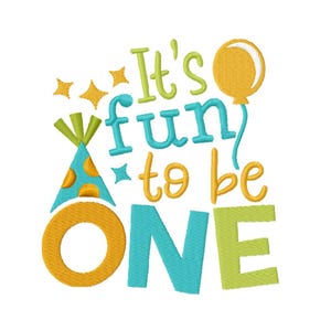 May include: It's fun to be one, a colorful embroidery design with a party hat, a balloon, and stars.