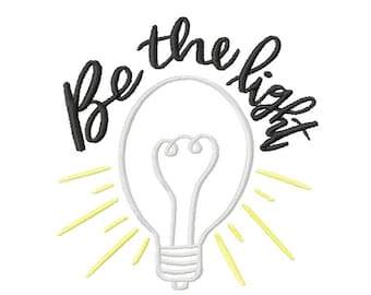 Be The Light Embroidery Design 4x4 - INSTANT DOWNLOAD-