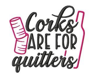 Corks Are For Quitters Digital Embroidery Design  -INSTANT DOWNLOAD- Digital Machine Embroidery