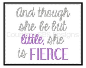 Though She Be But Little She Is Fierce  Embroidery Design -INSTANT DOWNLOAD-