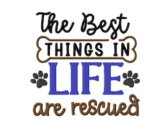 The Best Things In Life Are Rescued - Embroidery Design -INSTANT DOWNLOAD-