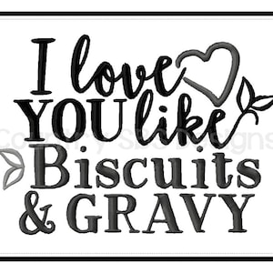 I Love You Like Biscuits and Gravy Embroidery Design 7x5 -INSTANT DOWNLOAD-