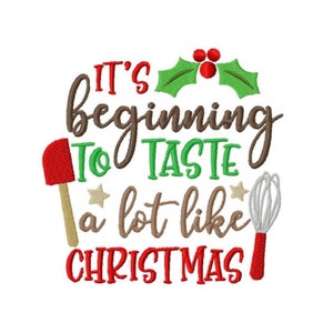 May include: It's beginning to taste a lot like Christmas embroidery design featuring a red spatula, a white whisk, and a green holly sprig with red berries.