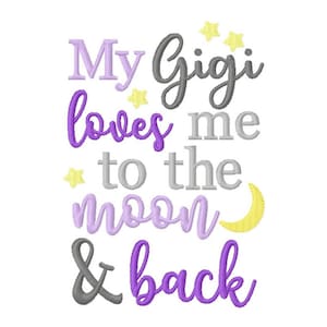 Gigi Loves Me To The Moon And Back -5x7- Embroidery Design