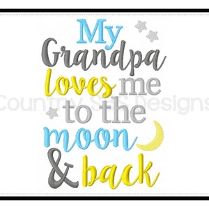 Grandpa Loves Me To The Moon And Back -5x7- Embroidery Design