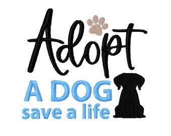 Adopt A Dog Save A Life  Digital Embroidery Design -INSTANT DOWNLOAD- Dog Embroidery Design - Digital Machine Embroidery