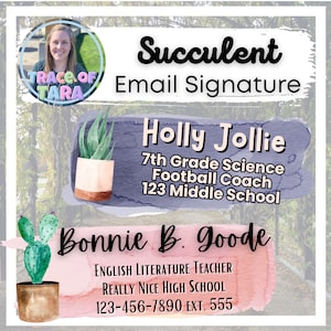 May include: A digital illustration of a succulent plant in a pot with the text "Succulent Email Signature" above it. Below the plant is the text "Holly Jollie 7th Grade Science Football Coach 123 Middle School" and below that is the text "Bonnie B. Goode ENGLISH LITERATURE TEACHER REALLY NICE HIGH SCHOOL 123-456-7890 EXT. 555".