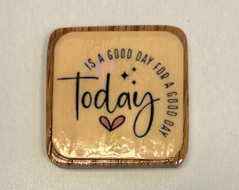 Today is a Good Day magnet