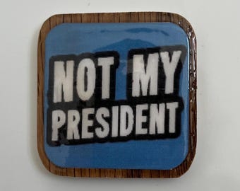 Not My President magnet