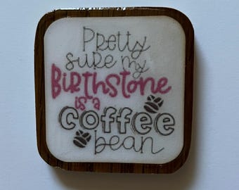 Birthstone/coffee magnet