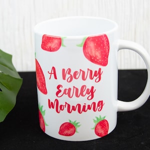 Watercolored Strawberry Design Mug ~ A Berry Early Morning ~ Coffee Quote