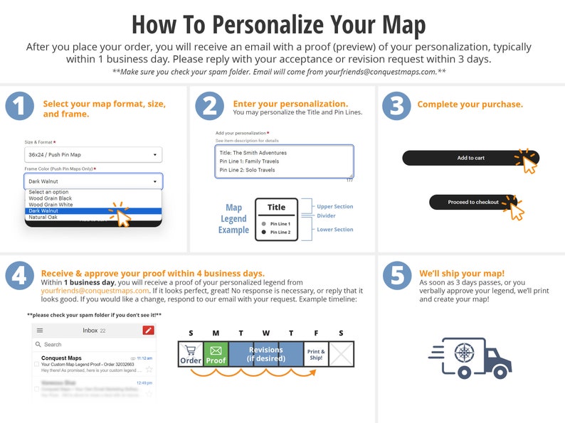 May include: A five-step guide on how to personalize a map. The steps include selecting the map format, size, and frame, entering personalization details, completing the purchase, receiving and approving a proof, and shipping the map. The guide includes a timeline for the process and a map legend example.
