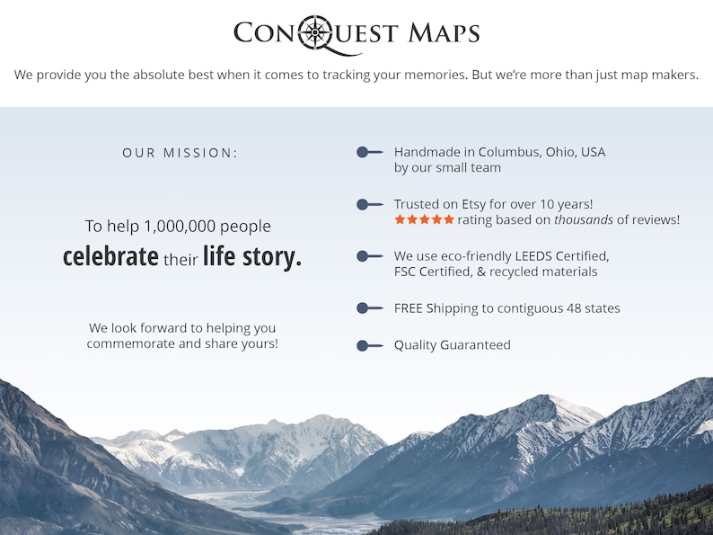 May include: A website screenshot for a company called Conquest Maps. The company's mission is to help people celebrate their life story. The website lists the company's values, including handmade in Columbus, Ohio, USA, trusted on Etsy for over 10 years, eco-friendly materials, free shipping to contiguous 48 states, and quality guaranteed.