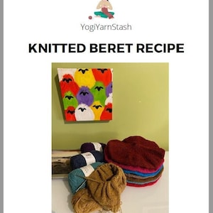 May include: A stack of knitted berets in various colours, including burgundy, blue, and teal, with yarn balls in the foreground. The image includes the text "Knitted Beret Recipe" and a logo for "YogiYarnStash".