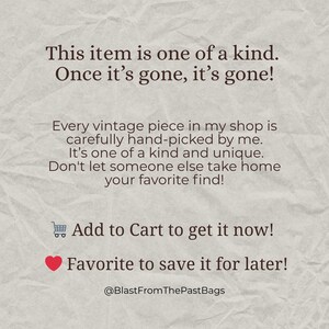 May include: Text on a textured, off-white background reads: "This item is one of a kind. Once it's gone, it's gone!" Additional text describes vintage items, with a call to "Add to Cart" and "Favorite to save it for later!" The shop's name is @BlastFromThePastBags.