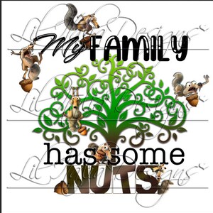 May include: A green tree with a brown trunk and green leaves. The tree has a family of squirrels hanging from the branches. The text "My family has some nuts" is written in black letters on the image.
