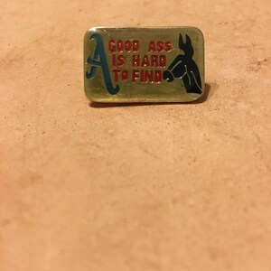 A Good Ass Pin