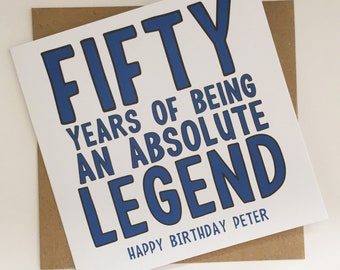 Personalised 50th Birthday Card for Him, 50 Years of Being an Absolute Legend, Funny 50th Card for Dad, Uncle, Brother, Husband, Boyfriend