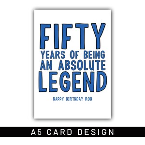 以下が含まれることがあります： 青い文字で「FIFTY YEARS OF BEING AN ABSOLUTE LEGEND」と書かれた白いA5カード。「HAPPY BIRTHDAY ROB」が下にあります。カードの下部には「A5 CARD DESIGN」と書かれています。