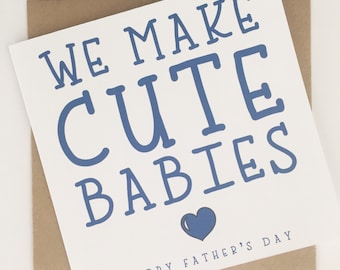 Fathers Day Card from Wife, We Make Cute Babies, Father’s Day Card for Husband, Happy Fathers Day Gift from Wife, Funny Father's Day Card