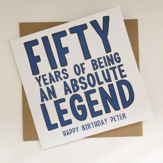 Personalised 50th Birthday Card for Him, 50 Years of Being an Absolute Legend, Funny 50th Card for Dad, Uncle, Brother, Husband, Boyfriend
