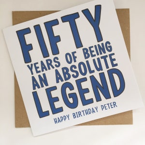 Personalised 50th Birthday Card for Him, 50 Years of Being an Absolute Legend, Funny 50th Card for Dad, Uncle, Brother, Husband, Boyfriend